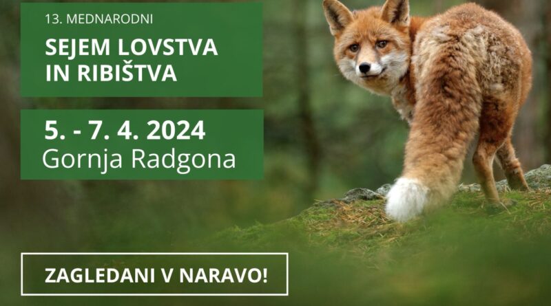 SEJEM RIBIŠTVA, LOVSTVA IN AKTIVNOSTI V NARAVI 2024 VABI V GORNJO RADGONO!